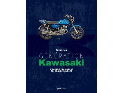 GENERATION KAWASAKI. L'AVENTURE FABULEUSE DES TROIS CYLINDRES