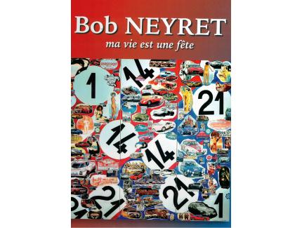 BOB NEYRET MA VIE EST UNE FETE