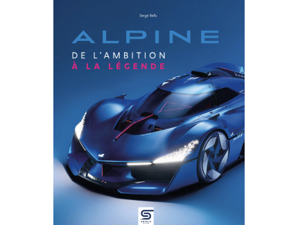 Alpine De l'ambition à la légende - Sophia editions