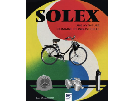 Solex Une aventure humaine et industrielle - Sophia editions