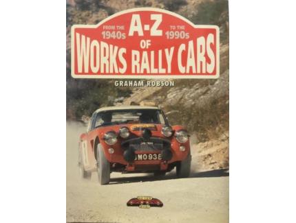 A-Z of Works Rally Cars. 1940s to 1990s