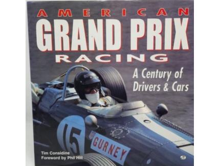American grand prix racing a century of drivers & cars