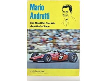 Mario Andretti - The Man Who Can Win Any Kind of Race - Lyle Kenyon Engel