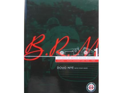B.R.M. The Saga of British Racing Motors Volume 1 Front Engined Cars 1945-1960