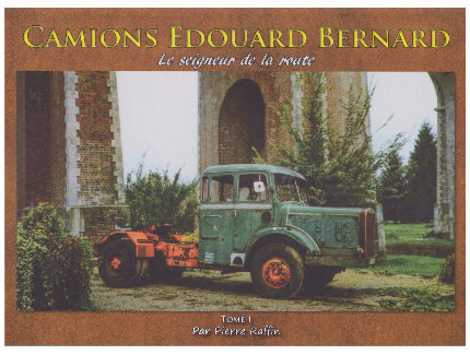 CAMIONS EDOUARD BERNARD, Le seigneur de la route Tome 1