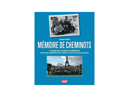 MEMOIRES DE CHEMINOTS LA SAGA DE LA FAMILLE CHEMINOTE