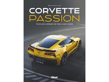 CORVETTE PASSION, Tous les modèles de 1953 à  nos jours