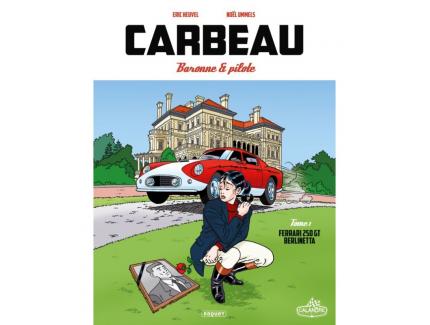 CARBEAU BARONNE ET PILOTE - TOME 1 FERRARI 250 GT BERLINETTA