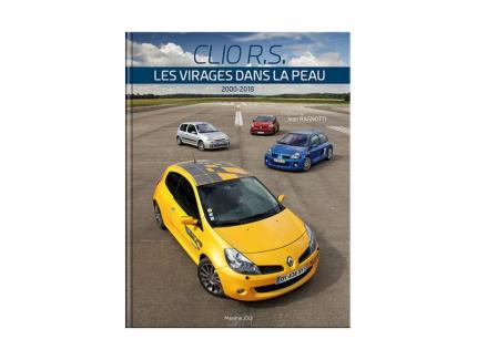 CLIO R.S. : LES VIRAGES DANS LA PEAU 2000-2018