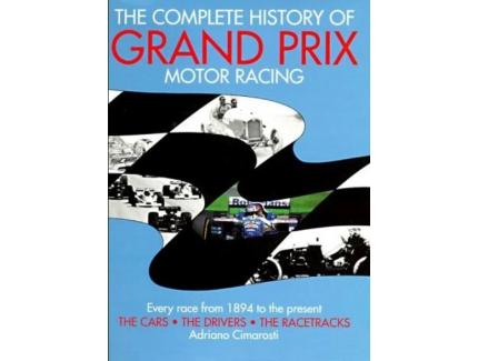 The Complete History of Grand Prix Motor Racing -  Adriano Cimarosti