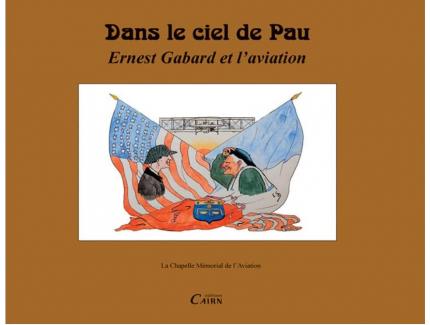 Dans le ciel de Pau - Ernest Gabard et l'aviation