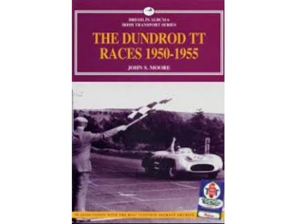 The Dundrod TT Races 1950-1955 - John S.Moore
