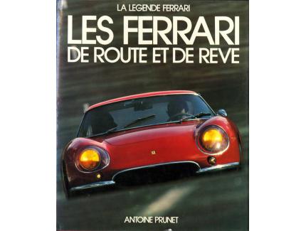 LA LEGENDE FERRARI LES FERRARI DE ROUTE ET DE REVE