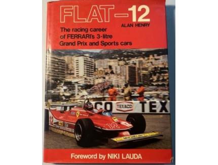 Flat-12 The Racing Career of Ferrari's 3-litre Cars par Alan Henry