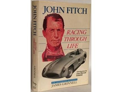 John Fitch Racing Through Life - James Grinnell