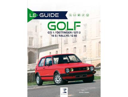 LE GUIDE DE LA GOLF GTI / OETTINGER / GTI 2 / 16 S / RALLYE / G 60