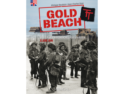 GOLD BEACH : VER-SUR-MER, ARROMANCHES, PORT-EN-BESSIN - 6 JUNE 1944