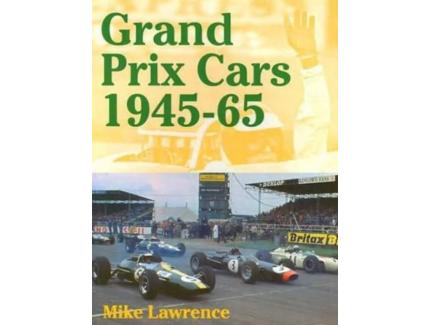 Grand Prix Cars 1945-65 - Mike Lawrence