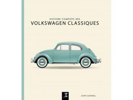 HISTOIRE COMPLETE DES VOLKSWAGEN CLASSIQUES