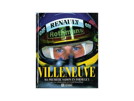 Villeneuve - Ma Première Saison en Formule 1