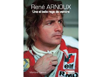 RENE ARNOUX : UNE SI BELLE RAGE DE VAINCRE