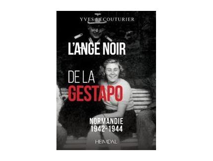 L'Ange Noir de la Gestapo Normandie 1942-1945