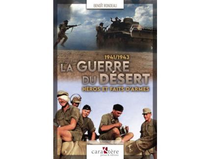 LA GUERRE DU DESERT HEROS ET FAITS D'ARMES 1941/1943 CARAKTERE
