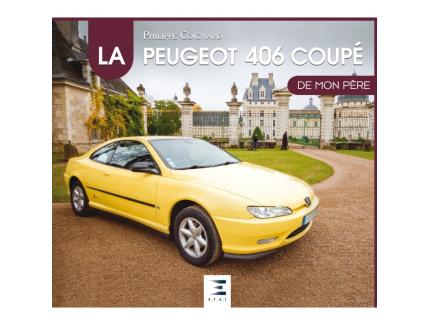 LA PEUGEOT 406 COUPE DE MON PERE