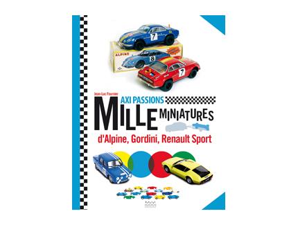 MILLE MINIATURES ALPINE, GORDINI ET RENAULT SPORT