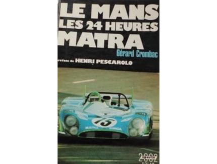 Le Mans Les 24 Heures Matra - Gerard Crombac