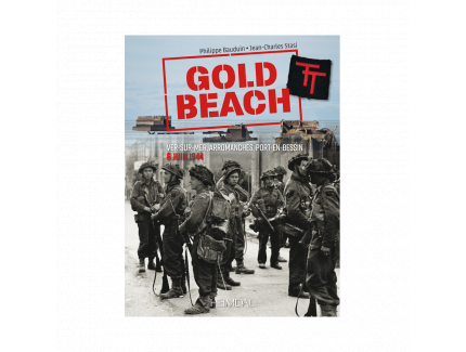 GOLD BEACH : VER-SUR-MER, ARROMANCHES, PORT-EN-BESSIN