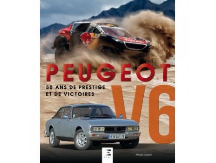 PEUGEOT V6. 50 ANS DE PRESTIGE ET DE VICTOIRES