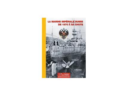 LA MARINE IMPERIALE RUSSE DE 1870 A SA CHUTE