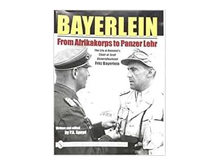 BAYERLEIN : FROM AFRIKAKORPS TO PANZER LEHR