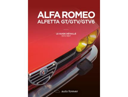 ALFA ROMEO ALFETTA GT/GTV/GTV6 - LE GUIDE DETAILLE 1974-1987