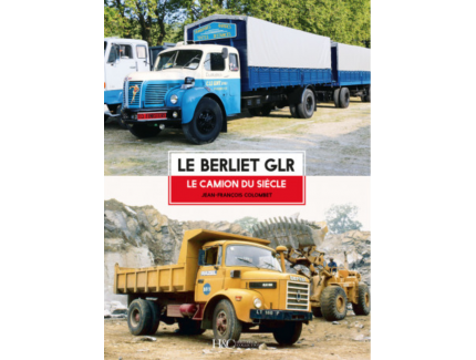 LE BERLIET GLR: LE CAMION DU SIECLE