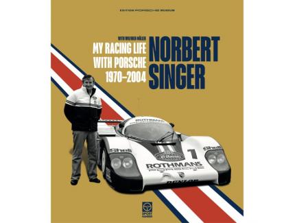 Norbert Singer – My Racing Life with Porsche 1970–2004 – English Edition