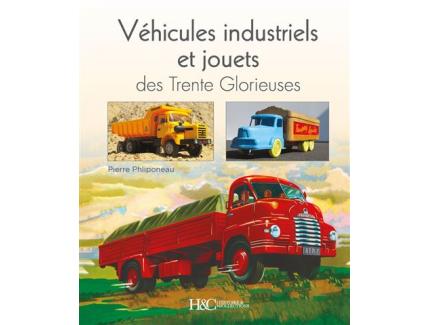 VEHICULES INDUSTRIELS ET JOUETS DES TRENTE GLORIEUSES