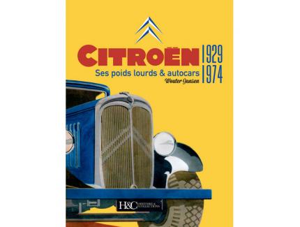 CITROEN, SES POIDS LOURDS & AUTOCARS 1929-1974