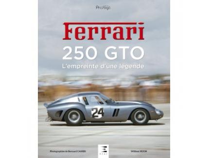 FERRARI 250 GTO L'EMPREINTE D'UNE LEGENDE