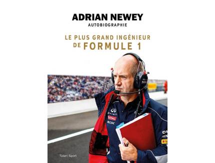 Adrian Newey, autobiographie : Le plus grand ingénieur de Formule 1