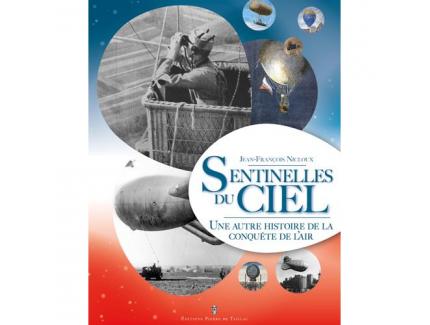 Les sentinelles du ciel - une autre histoire de la conquête de l'air