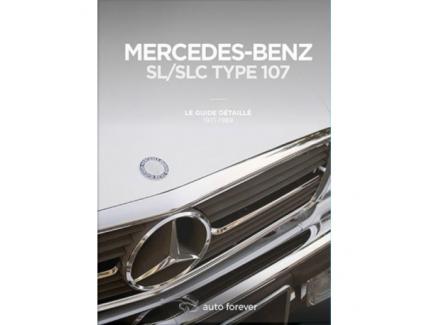 MERCEDES-BENZ SL/SLC TYPE 107 / LE GUIDE DETAILLE 1971-1989