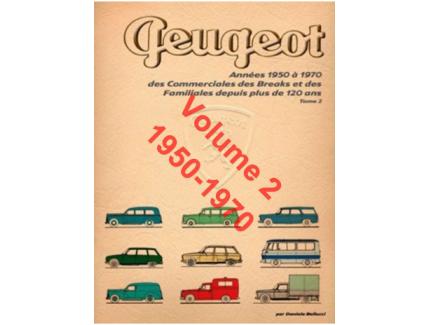 PEUGEOT 1950/1970 Commerciales Et Familiales Vol.2