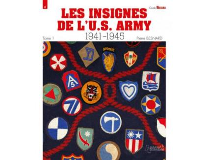 LES INSIGNES D'UNITE DE L'ARMEE AMERICAINE 1941-1945 - Tome 1