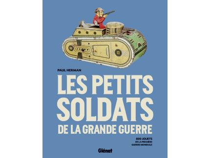 LES PETITS SOLDATS DE LA GRANDE GUERRE