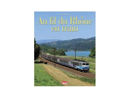 AU FIL DU RHONE EN TRAIN