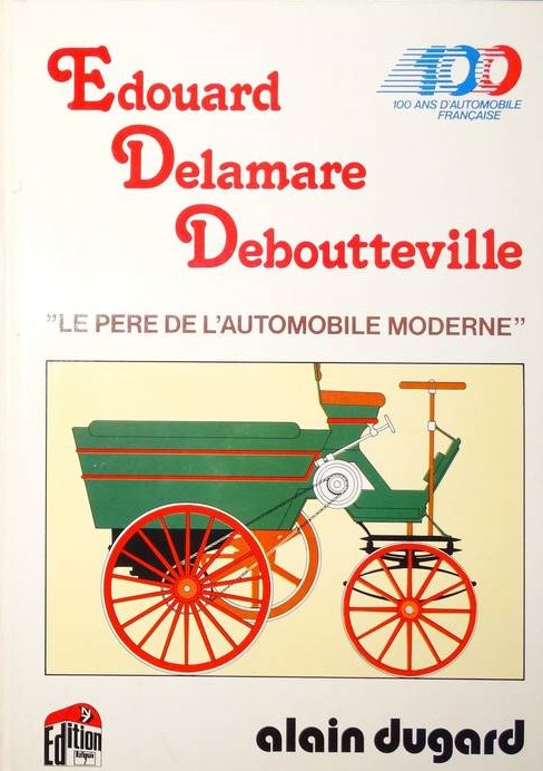 EDOUARD DELAMARE DEBOUTTEVILLE "LE PERE DE L'AUTOMOBILE MODERNE"
