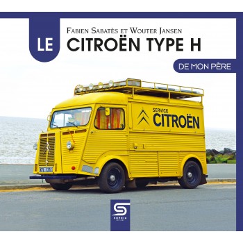 LE CITROËN TYPE H DE MON PERE FABIEN SABATES ET WOUTER JANSEN