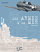 Les Armes à  la mer 1939-1945  